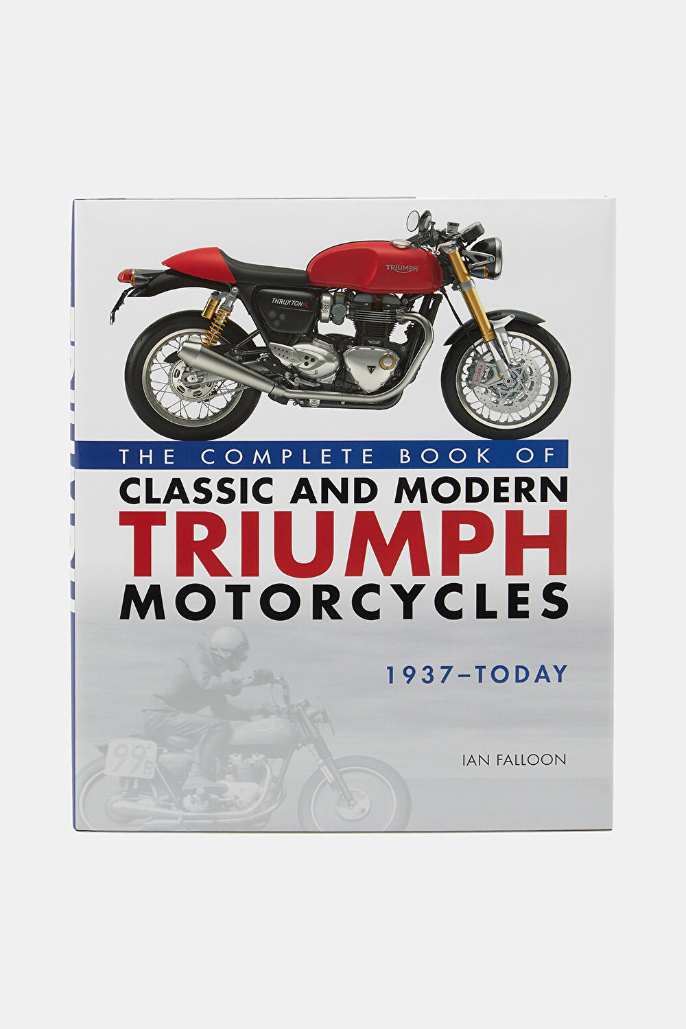 The Complete Book of Classic and Modern Triumph Motorcycles 1937-Today_0