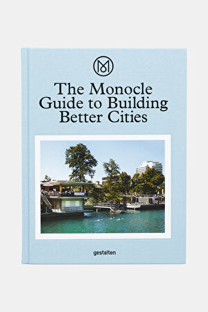 The Monocle Guide To Building Better Cities