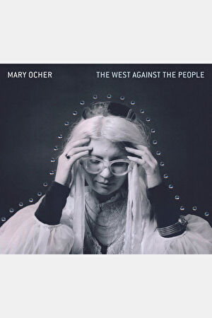 Mary Ocher The West Against The People