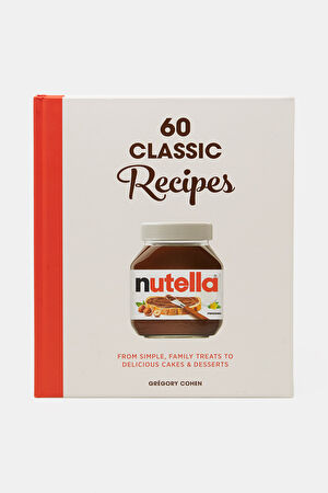 Nutella: 60 Classic Recipes