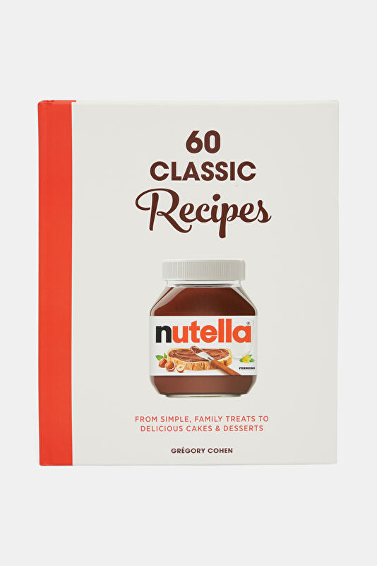 Nutella: 60 Classic Recipes