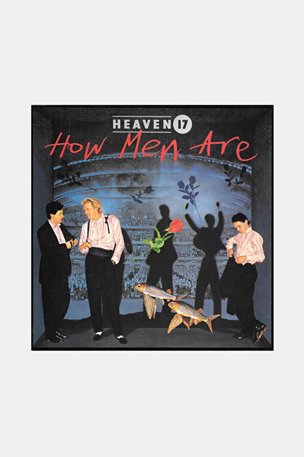 Heaven 17 How Men Are