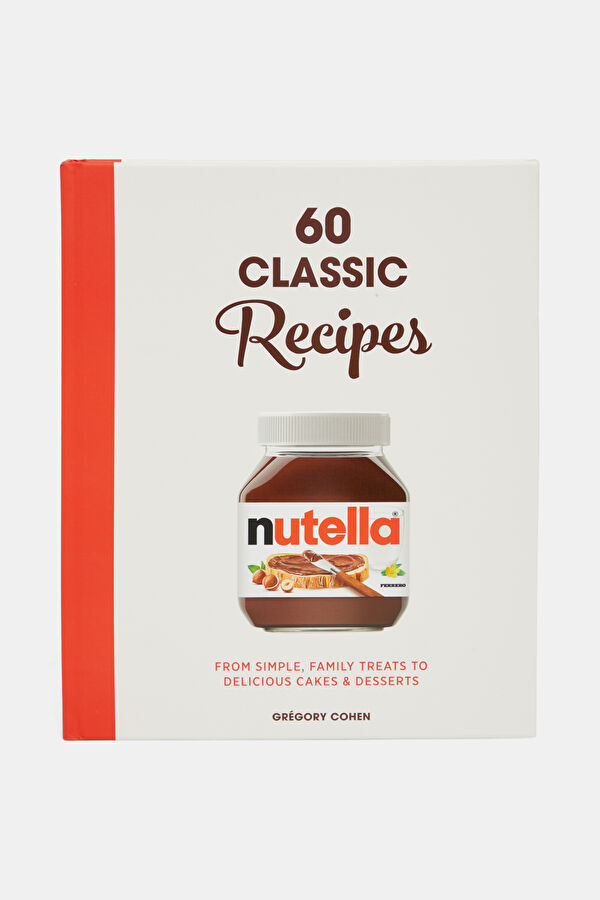 Nutella: 60 Classic Recipes